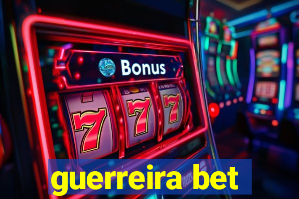 guerreira bet